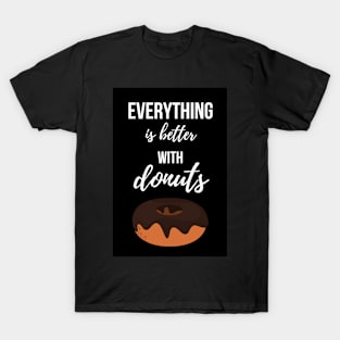 Everything Is Better With Donuts T-Shirt